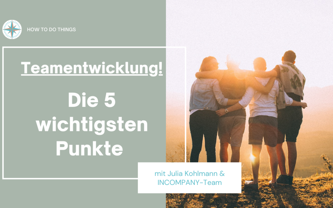 Teamentwicklung die 5 wichtigsten Punkte!