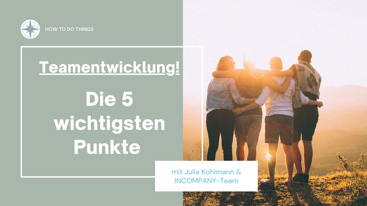 Teamentwicklung die 5 wichtigsten Punkte!